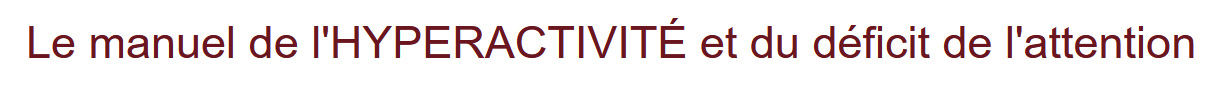 Le manuel de l'HYPERACTIVITÉ et du déficit de l'attention